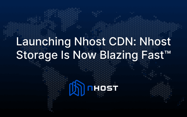 Cover of Launching Nhost CDN: Nhost Storage Is Now Blazing Fast™