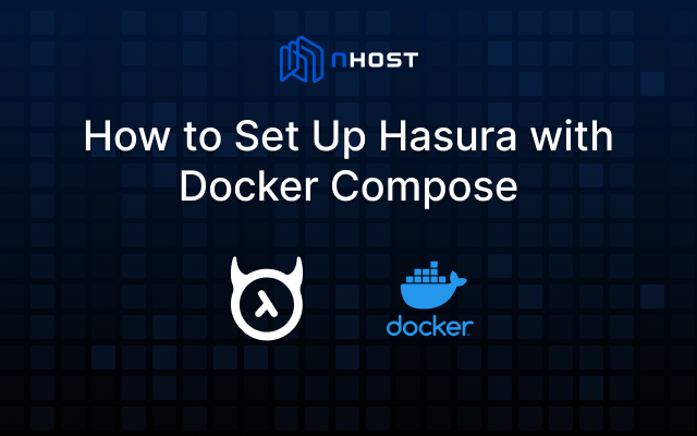 Banner of How to Set Up Hasura with Docker Compose