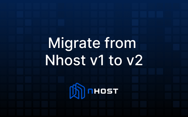 Banner of Migrate from Nhost v1 to v2