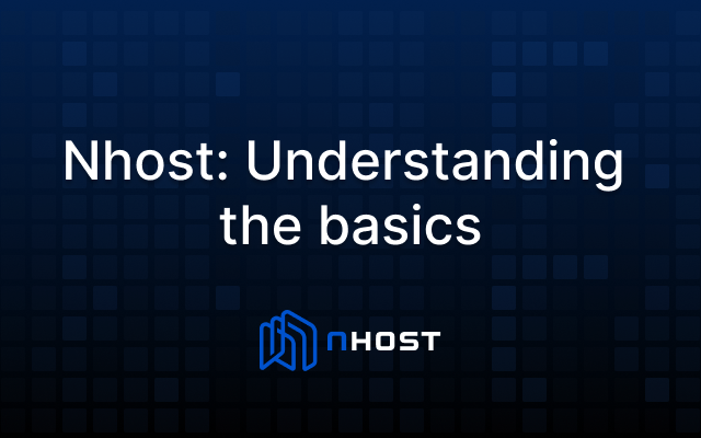 Banner of Nhost: Understanding the basics