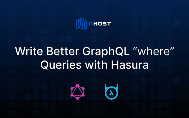 Banner of Write Better GraphQL "where" Queries with Hasura
