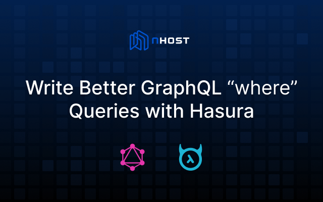 Cover of Write Better GraphQL "where" Queries with Hasura